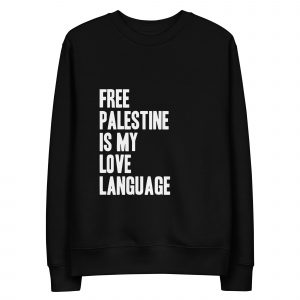 Free Palestine is my love language Unisex eco sweatshirt
